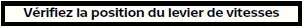 Avertissement: vérifiez la position du levier de vitesses (Nissan Rogue)