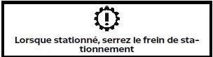 Lorsque stationné, serrez le frein de stationnement (Nissan Rogue)