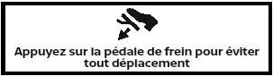Nissan Rogue - avertissement : appuyez sur la pédale de frein pour éviter tout déplacement