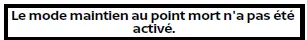 Nissan Rogue - témoin : le mode maintien au point mort n'a pas été activé